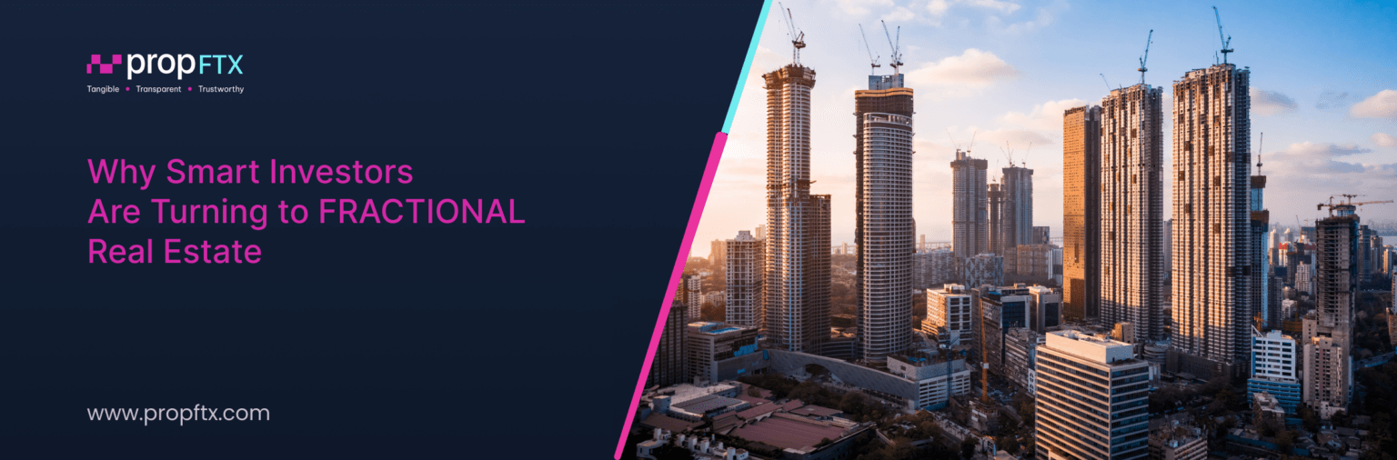 Why Smart Investors Are Turning to Fractional Real Estate?