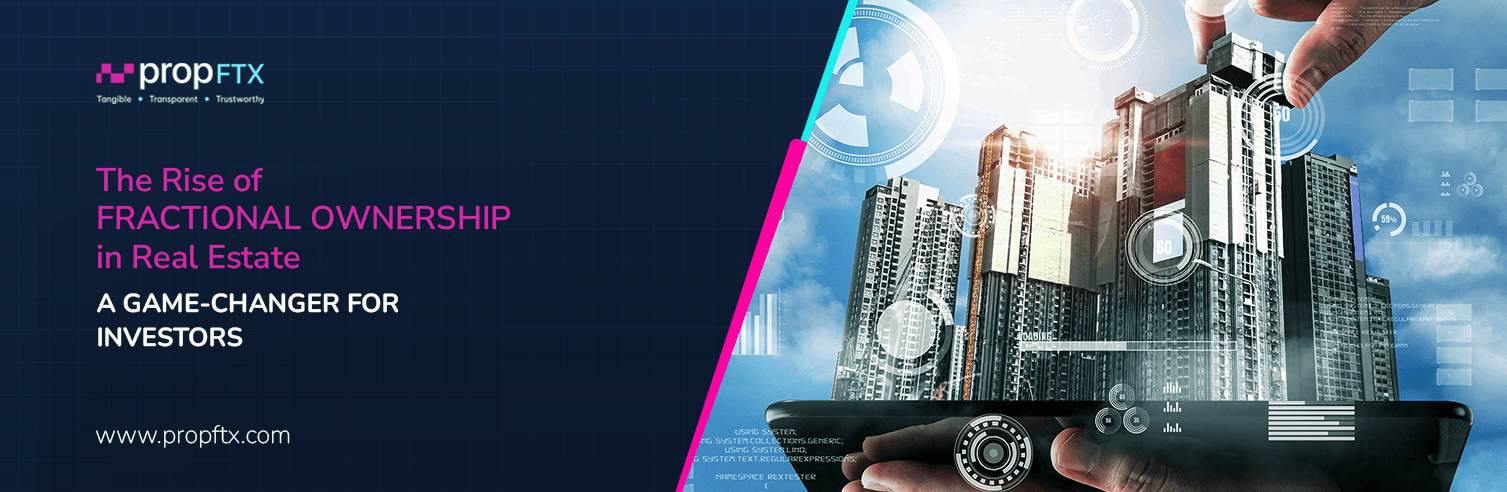 The Rise of Fractional Ownership in Real Estate: A Game-Changer for Investors