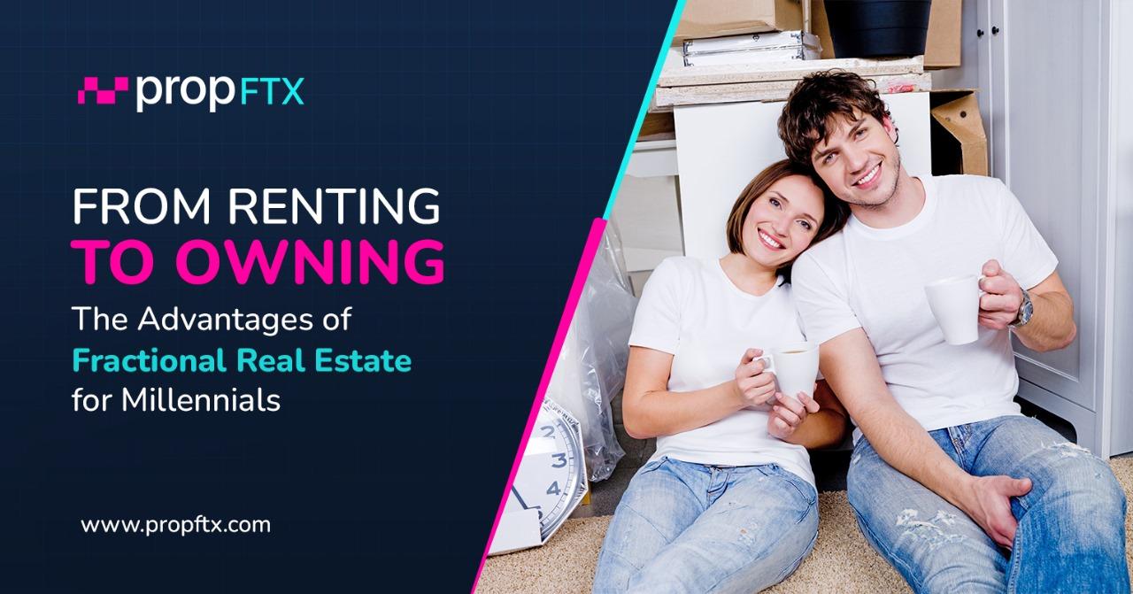 From Renting to Owning: The Advantages of Fractional Real Estate for Millennials