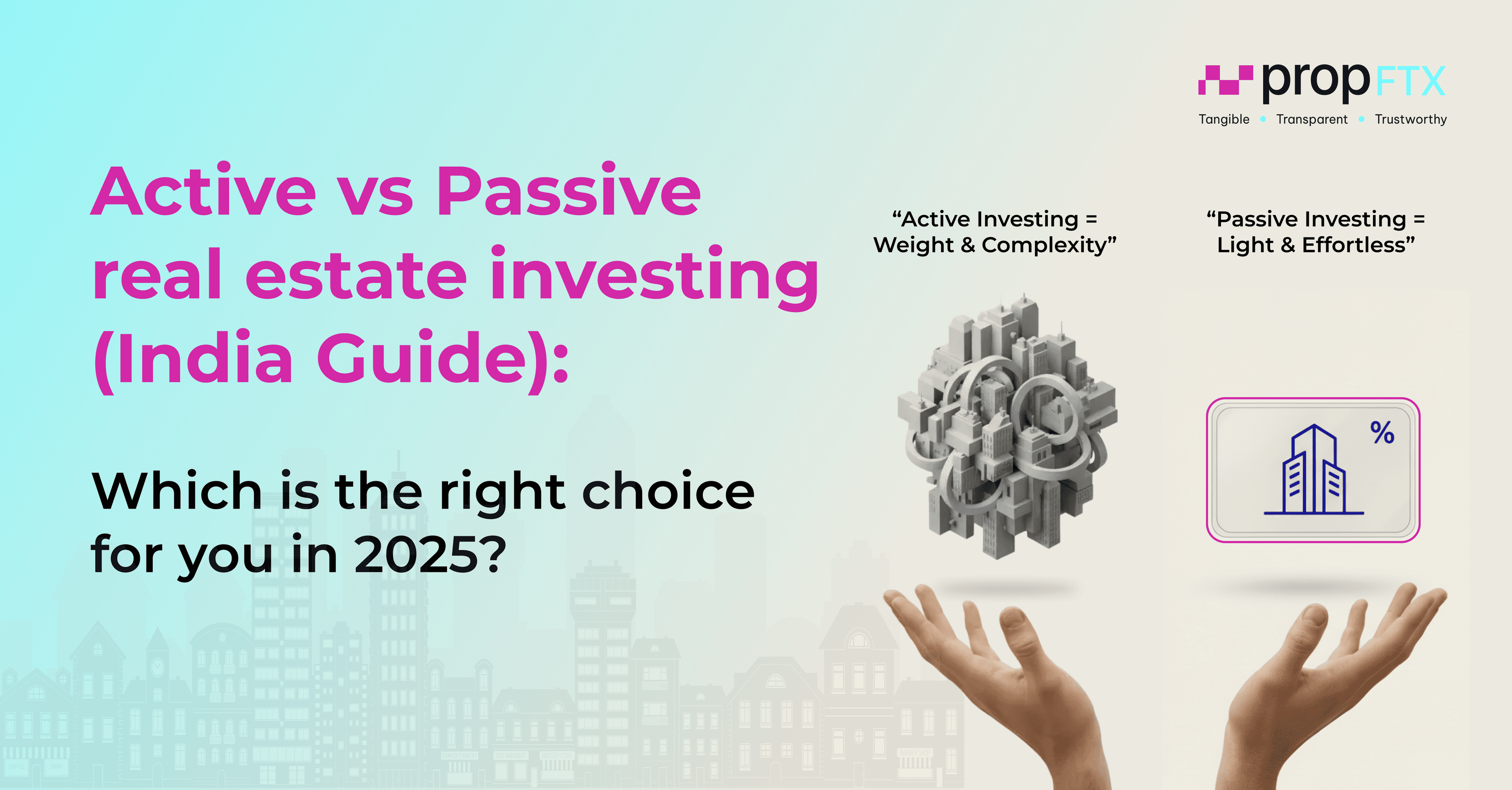 Active vs Passive Real Estate Investing in India: Which is Right for You in 2025?