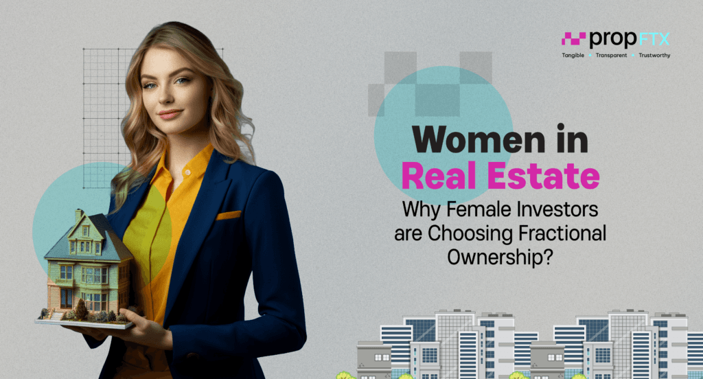 Women in Real Estate: Why Female Investors are Choosing Fractional Ownership?